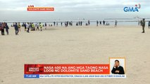 Nasa 400 na ang mga taong nasa loob ng Dolomite sand beach | UB