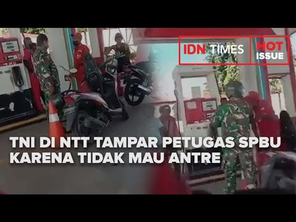 TNI DI NTT TAMPAR PETUGAS SPBU KARENA TIDAK MAU ANTRE