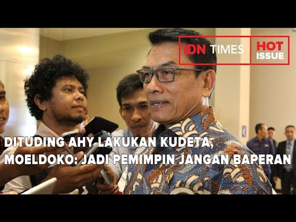 DITUDING AHY LAKUKAN KUDETA, MOELDOKO: JADI PEMIMPIN JANGAN BAPERAN