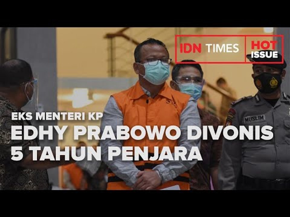 EKS MENTERI KP EDHY PRABOWO DIVONIS 5 TAHUN PENJARA