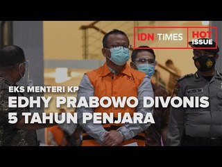 EKS MENTERI KP EDHY PRABOWO DIVONIS 5 TAHUN PENJARA