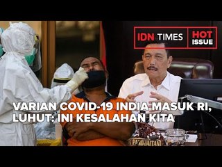VARIAN COVID-19 INDIA MASUK RI, LUHUT: INI KESALAHAN KITA RAMAI-RAMAI