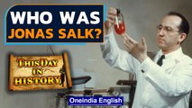 Polio vaccine creator Jonas Salk was born | October 28 history | Oneindia News