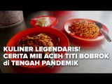 Kuliner Legendaris! Cerita Mie Aceh Titi Bobrok di Tengah Pandemik