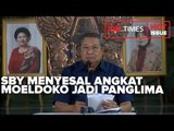 SBY MENYESAL PERNAH ANGKAT MOELDOKO JADI PANGLIMA TNI