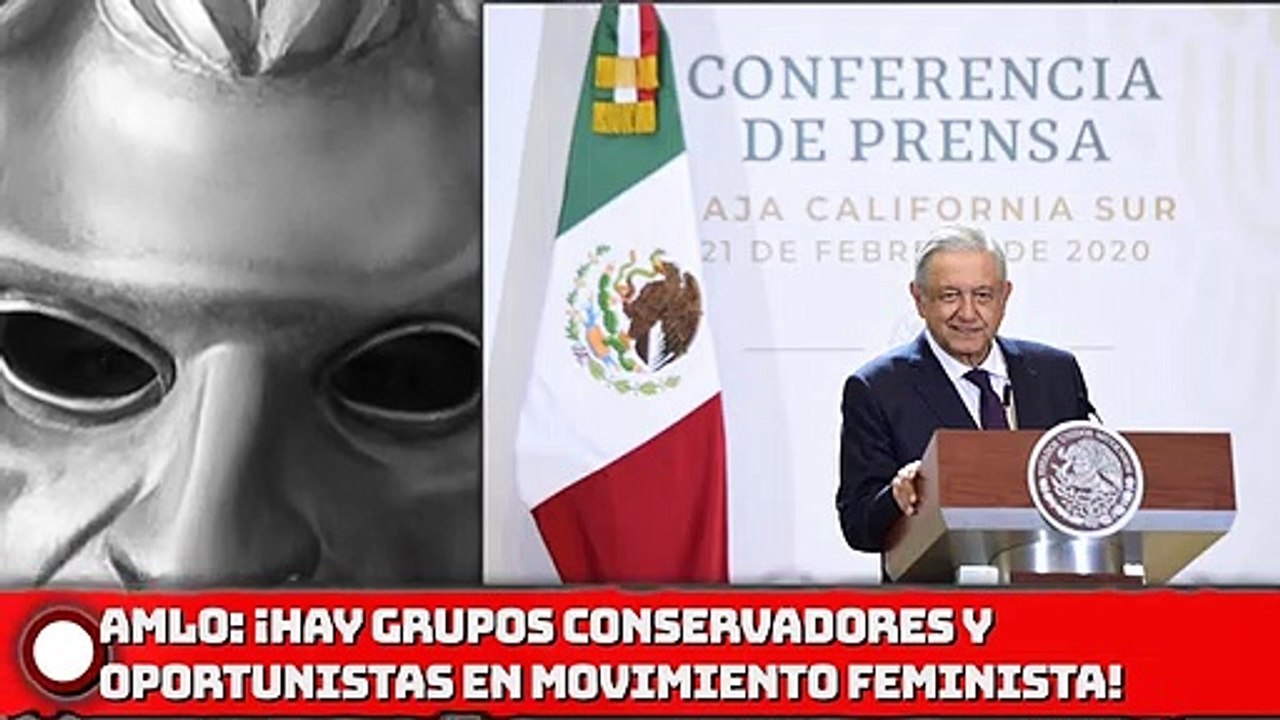 AMLO: ¡Hay grupos “conservadores y oportunistas” en movimiento feminista!