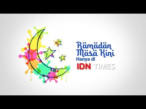 Ramadan Masa Kini by IDN Times