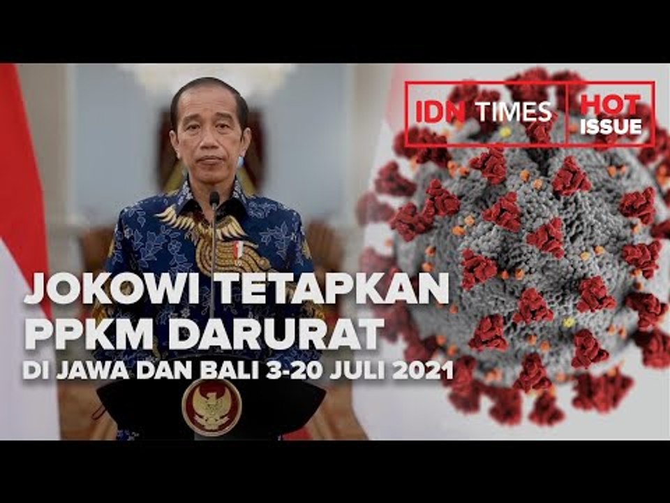 JOKOWI TETAPKAN PPKM DARURAT DI JAWA DAN BALI 3-20 JULI 2021
