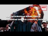 PROTES EUROPEAN SUPER LEAGUE, JERSEY DIBAKAR DAN BUS LIVERPOOL DICEGAT