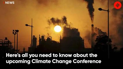 Here's all you need to know about the upcoming Climate Change Conference