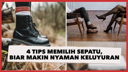 4 Tips Memilih Sepatu, Biar Makin Nyaman Pas Keluyuran