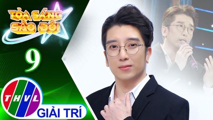 Tỏa sáng sao đôi - Tập 9: Mắt lệ cho người - Lê Vũ Phương