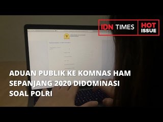 ADUAN PUBLIK KE KOMNAS HAM SEPANJANG 2020 DIDOMINASI SOAL POLRI