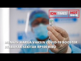 MENKES: HARGA VAKSIN COVID-19 BOOSTER BERBAYAR SEKITAR RP100 RIBU