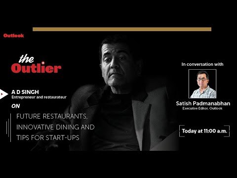 The Outlier Ep4 - AD Singh, Entrepreneur and Restaurateur, in conversation with Satish Padmanabhan