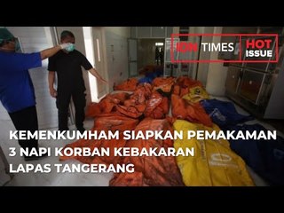 KEMENKUMHAM SIAPKAN PEMAKAMAN 3 NAPI KORBAN KEBAKARAN LAPAS TANGERANG