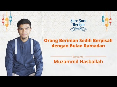 Sore-Sore Berkah Eps.12 Bersama Muzammil Hasballah: Orang Beriman Sedih Pisah Dengan Bulan Ramadan