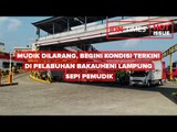 MUDIK DILARANG, BEGINI KONDISI TERKINI DI PELABUHAN BAKAUHENI LAMPUNG SEPI PEMUDIK