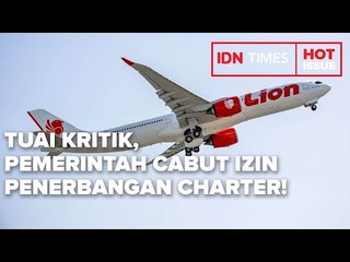 TUAI KRITIK, PEMERINTAH AKHIRNYA CABUT IZIN PENERBANGAN CHARTER!