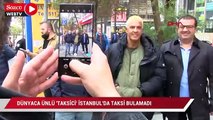 Taksi filminin başrol oyuncusu İstanbul'da taksi bulamadı