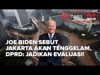 JOE BIDEN SEBUT JAKARTA AKAN TENGGELAM, DPRD: JADIKAN EVALUASI!