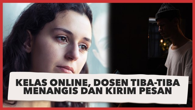 Lagi Kelas Online, Dosen Tiba-Tiba Menangis dan Kirim Pesan, Alasannya Bikin Nyesek