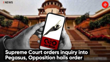Supreme Court orders inquiry into Pegasus, Opposition hails order