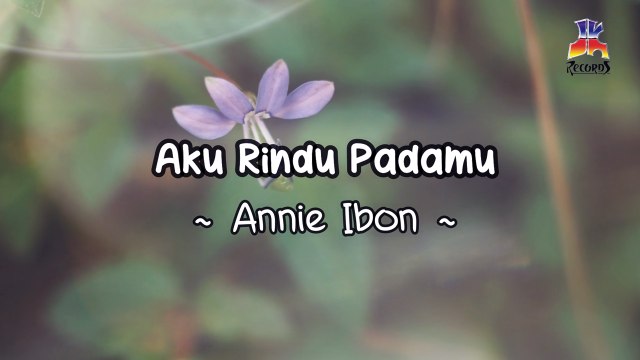 Annie Ibon - Aku Rindu Padamu (Official Lyric Video)