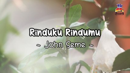 John Seme - Rinduku Rindumu (Official Lyric Video)