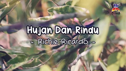 Richie Ricardo - Hujan Dan Rindu (Official Lyric Video)