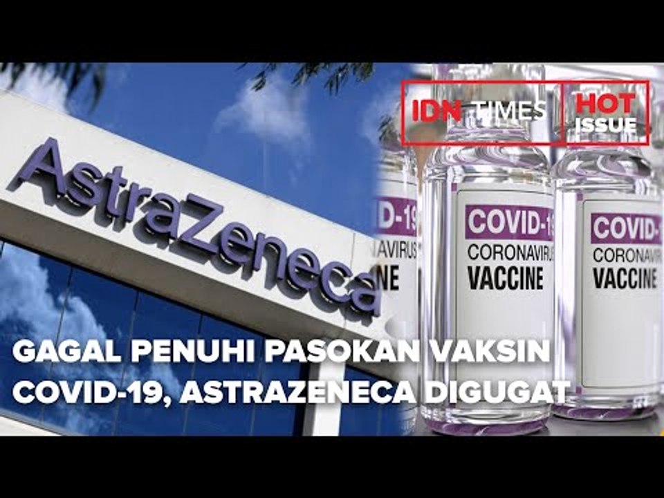 GAGAL PENUHI PASOKAN VAKSIN COVID 19, ASTRAZENECA DIGUGAT