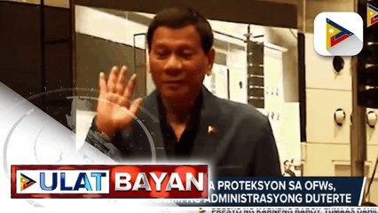 DUTERTE LEGACY | Mga hakbang para sa proteksyon ng OFWs, isinulong sa ilalim ng administrasyong Duterte