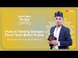 Sore-Sore Berkah EPS 15 Bersama Ustaz Syam: Hukum Texting Dengan Pacar Saat  Bulan  Puasa