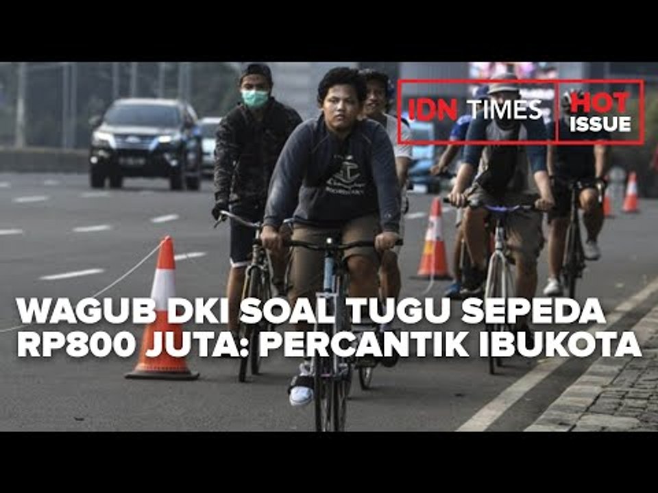 WAGUB DKI SOAL TUGU SEPEDA RP600 JUTA: PERCANTIK IBUKOTA