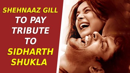 Shehnaaz Gill to pay tribute to Sidharth Shukla for the first time after his demise