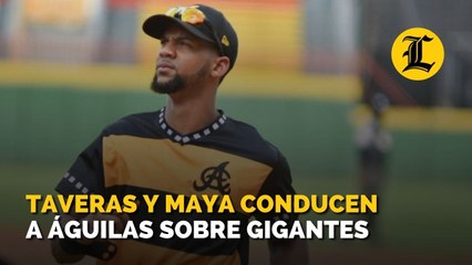 Taveras y Maya conducen a Águilas sobre Gigantes