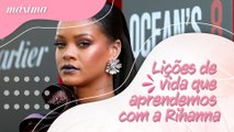 LIÇÕES DE VIDA QUE APRENDEMOS COM A RIHANNA