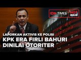 LAPORKAN AKTIVIS KE POLISI, KPK ERA FIRLI BAHURI DINILAI OTORITER