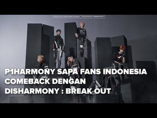 P1Harmony Sapa Fans Indonesia, Comeback dengan Disharmony : Break Out