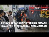 DENSUS 88 TANGKAP 3 TERORIS JEMAAH ISLAMIYAH DI BEKASI DAN PETAMBURAN