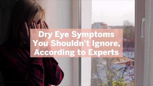 14 Dry Eye Symptoms You Shouldn't Ignore, According to Experts