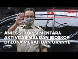 ANIES SETOP SEMENTARA AKTIVITAS MAL DAN BIOSKOP DI ZONA MERAH DAN ORANYE