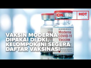 VAKSIN MODERNA DIPAKAI DI DKI, KELOMPOK INI SEGERA DAFTAR VAKSINASI
