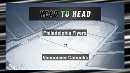 Vancouver Canucks vs Philadelphia Flyers: Moneyline