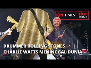 DRUMMER ROLLING STONES CHARLIE WATTS MENINGGAL DUNIA