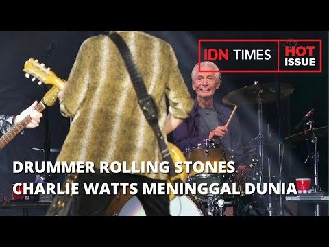 DRUMMER ROLLING STONES CHARLIE WATTS MENINGGAL DUNIA