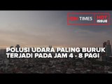 POLUSI UDARA PALING BURUK TERJADI PADA JAM 4 HINGGA 8 PAGI