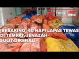 [BREAKING] 40 NAPI LAPAS TEWAS DI TEMPAT, JENAZAH SULIT DIKENALI