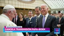 Vaticano cancela transmisión del encuentro del papa con Joe Biden