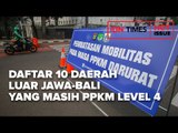 DAFTAR 10 DAERAH LUAR JAWA BALI YANG MASIH PPKM LEVEL 4